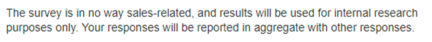 image reads: "the survey is in no way sales-related, and results will be used for internal research purposes only. You response will be reported in aggregate with other responses."