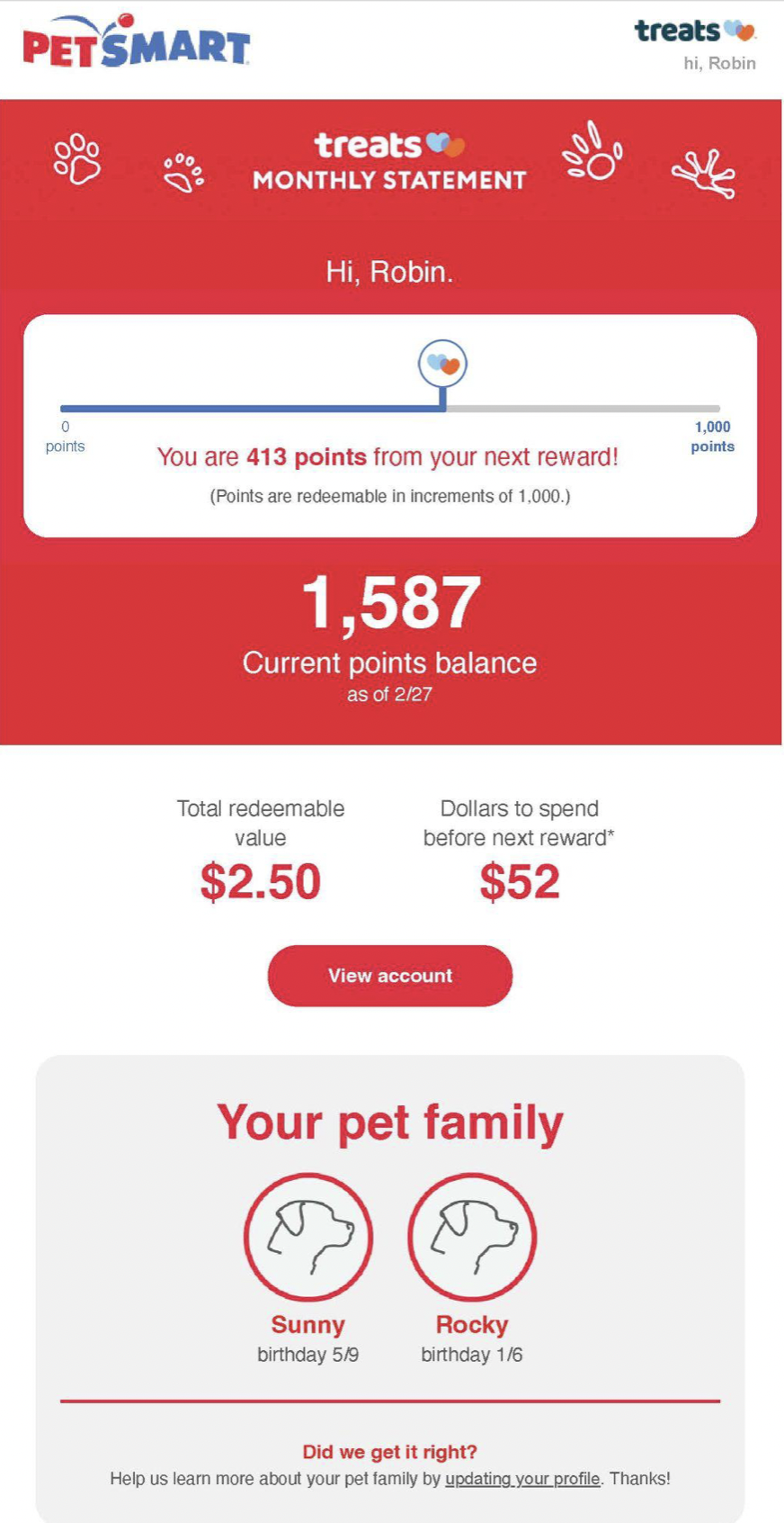 In this email from PetSmart, they use personalization to remind customers their points. They use personalization by including information about this specific customer. They even take it one step further by asking for more information about the customers “pet family.” Perhaps to even further segment their list and therefore create more personalized emails. A fun way to incorporate this into your higher education emails is by reminding students of how many credits they need until graduation and personalize information about classes they’ve taken or professors they’ve had.